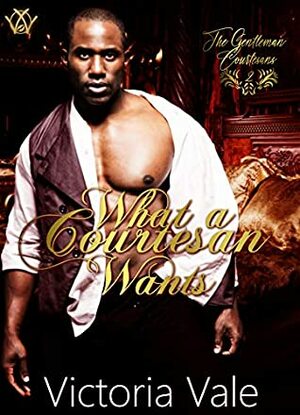 What a Courtesan Wants by Victoria Vale