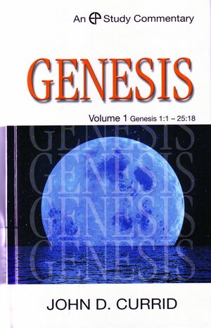 A Study Commentary on Genesis, Volume 1: Genesis 1:1–25:18 by John D. Currid
