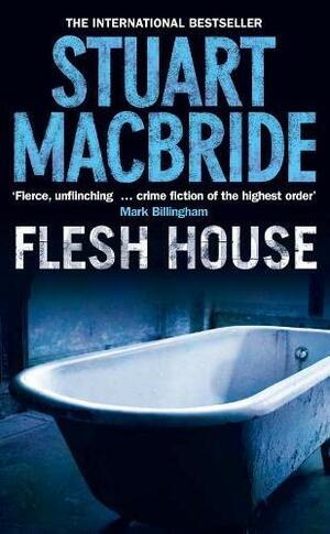 Flesh House by Stuart MacBride