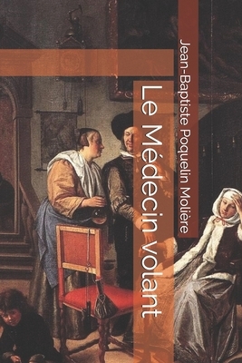 Le Médecin volant by Molière