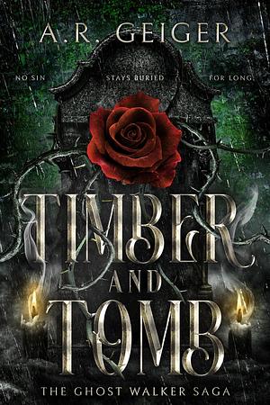 Timber and Tomb by A.R. Geiger