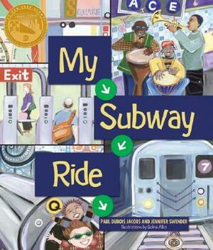 My Subway Ride by Paul DuBois Jacobs, Jennifer Swender