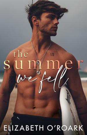 The Summer We Fell by Elizabeth O'Roark