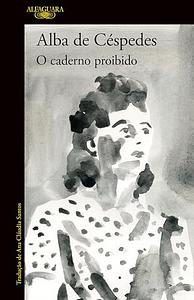 O caderno proibido by Alba de Céspedes, Alba de Céspedes, Ana Cláudia Santos