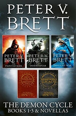 The Demon Cycle Books 1-3 and Novellas: The Painted Man, The Desert Spear, The Daylight War plus The Great Bazaar and Brayan's Gold and Messenger's Legacy by Peter V. Brett