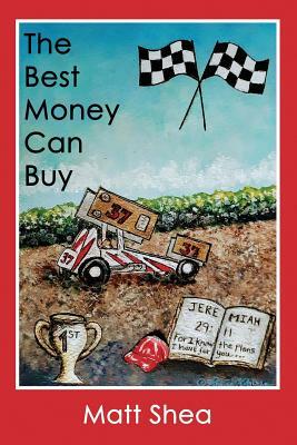 The Best Money Can Buy by Matt Shea