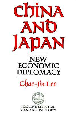 China and Japan, Volume 297: New Economic Diplomacy by Chae-Jin Lee