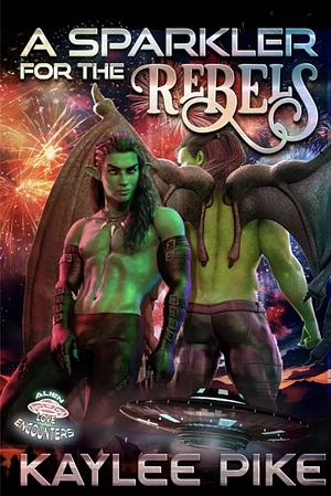 A Sparkler for the Rebels by Kaylee Pike, Kaylee Pike