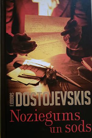 Noziegums un sods by Fyodor Dostoevsky, Fyodor Dostoevsky