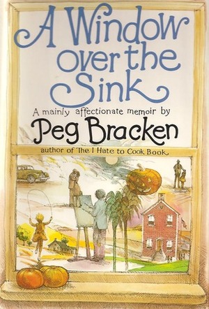 A Window over the Sink: A Memoir by Peg Bracken