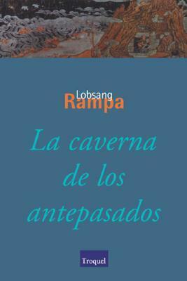 La Caverna de Los Antepasados by Lobsang Rampa