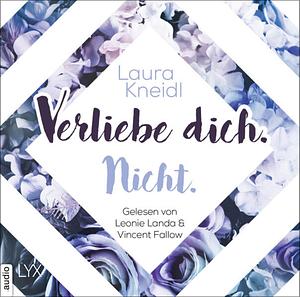 Verliebe dich. Nicht. by Laura Kneidl