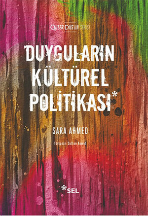 Duyguların Kültürel Politikası by Sara Ahmed, Sultan Komut