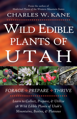 Wild Edible Plants of Utah by Charles W. Kane