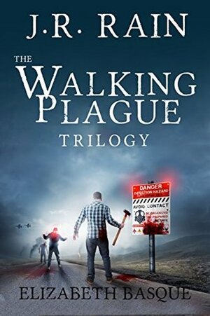 The Walking Plague Trilogy by J.R. Rain, Elizabeth Basque