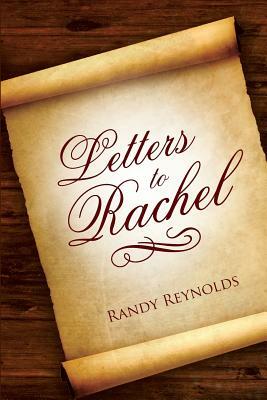 Letters to Rachel by Randy Reynolds