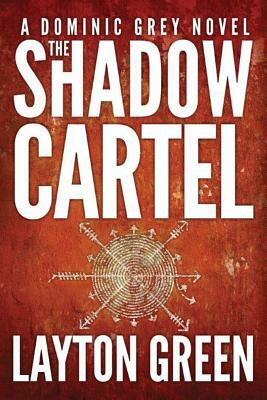 The Shadow Cartel by Layton Green