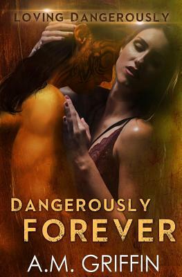 Dangerously Forever by A.M. Griffin