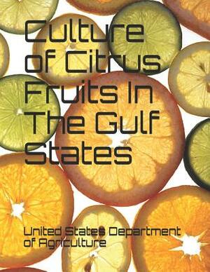 Culture of Citrus Fruits in the Gulf States by United States Department of Agriculture