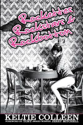 Rockettes, Rockstars and Rockbottom by Keltie Colleen