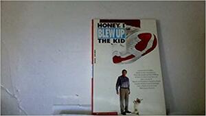 Honey I Blew Up the Kid by The Walt Disney Company, Bonnie Bryant Hiller