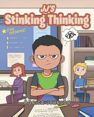 Jj's Stinking Thinking by Monica Johnson