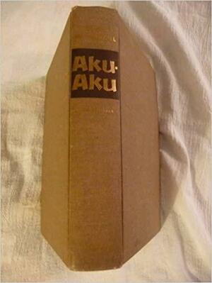 Aku-Aku: The Secret of Easter Island by Thor Heyerdahl