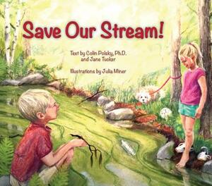 Save Our Stream by Colin Polsky, Jane Tucker