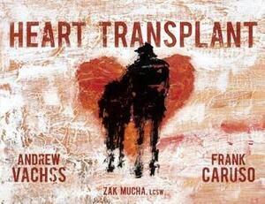Heart Transplant by Zak Mucha, Andrew Vachss, Frank Caruso
