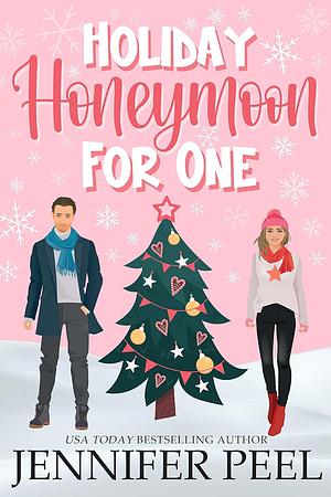 Holiday Honeymoon for One by Jennifer Peel, Jennifer Peel