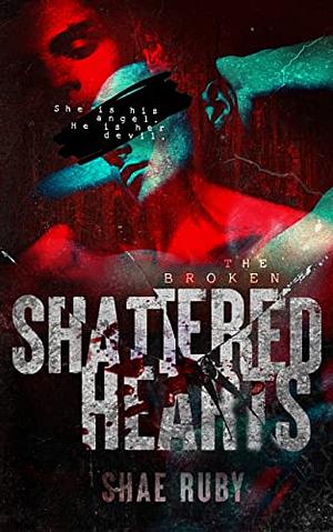 Shattered Hearts by Shae Ruby
