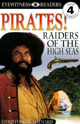 Pirates: Raiders of the High Seas (DK Readers) by Christopher Maynard