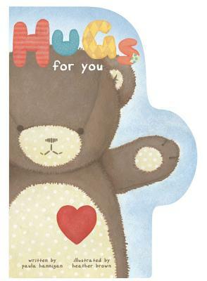 Hugs for You by Paula Hannigan