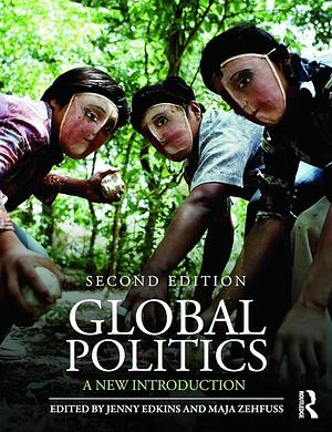 Global Politics: A New Introduction by Maja Zehfuss, Jenny Edkins