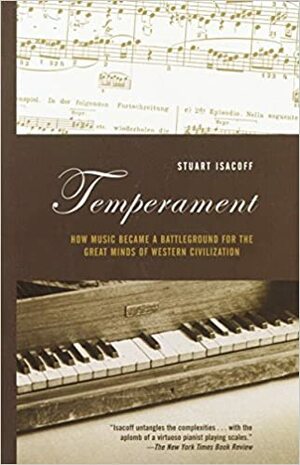 Temperament: How Music Became a Battleground for the Great Minds of Western Civilization by Stuart Isacoff