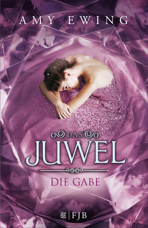 Das Juwel. Die Gabe by Amy Ewing