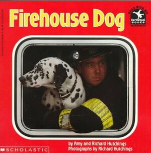 Firehouse Dog by Amy Hutchings, Richard Hutchings