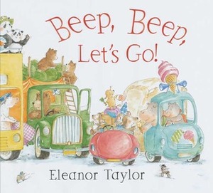 Beep, Beep, Let's Go! by Eleanor Taylor