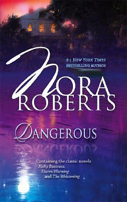 Dangerous: Risky Business / Storm Warning / The Welcoming by Nora Roberts