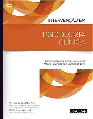 Intervenção em Psicologia Clínica by Carina Lobato de Faria, Rute Brites, Filipa Jardim da Silva, Mauro Paulino
