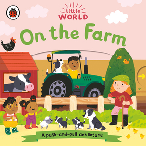 On the Farm: A Push-And-Pull Adventure by Ladybird