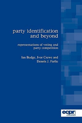 Party Identification and Beyond: Representations of Voting and Party Competition by Ivor Crewe, Dennis Farlie, Ian Budge