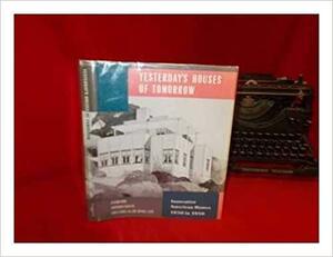 Yesterday's Houses of Tomorrow: Innovative American Homes 1850 to 1950 by H. Ward Jandl, John A. Burns, Michael J. Auer