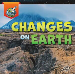 Changes on Earth by Lisa J. Amstutz