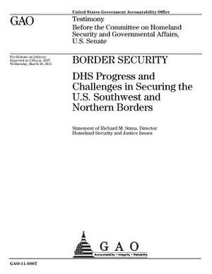 Border security: DHS progress and challenges in securing the U.S. southwest and northern borders: testimony before the Committee on Hom by U. S. Government Accountability Office