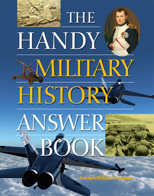 The Handy Military History Answer Book by Samuel Willard Crompton