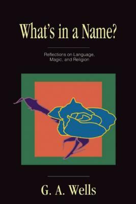 What's in a Name? by George Albert Wells