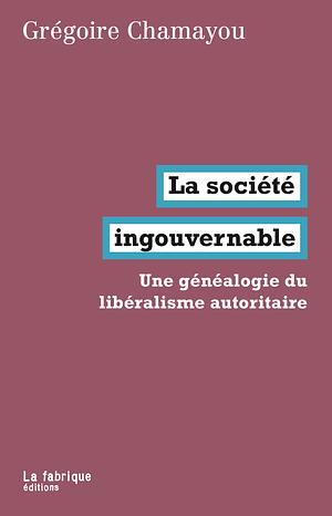 La société ingouvernable by Grégoire Chamayou