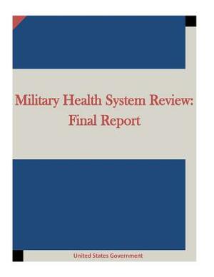 Military Health System Review: Final Report by United States Government