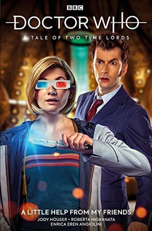 Doctor Who: The Thirteenth Doctor, Vol. 4: A Tale of Two Time Lords, A Little Help From My Friends by Jody Houser, Roberta Ingranata, Enrica Eren Angiolini